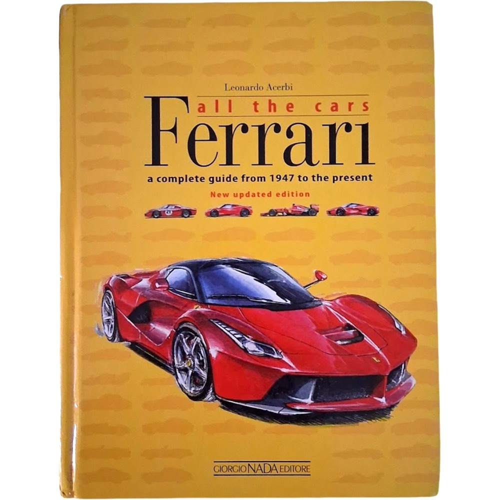 Ferrari All‎ the Cars A Complete Guide From 1947 Hard Back Book Leonardo Acerbi